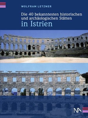 cover image of Die 40 bekanntesten historischen und archäologischen Stätten in Istrien